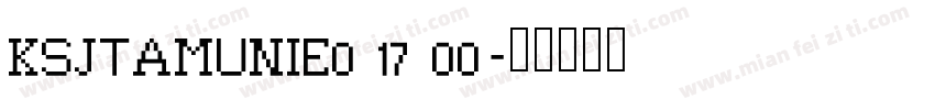 KSJTAMUNIE0 17 00字体转换